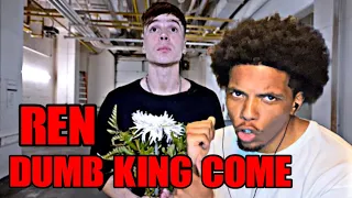 REN WITH THE COMEBACK!!! | Ren - Dumb King Come (King Dotta Diss)