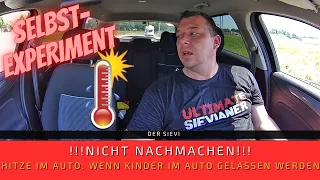 SELBSTEXPERIMENT - LEBENSGEFÄHRLICH! | HITZE IM AUTO: Wenn Kinder im Auto gelassen werden