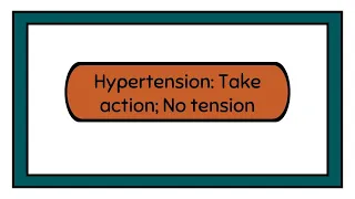 Hypertension: Take action; No tension