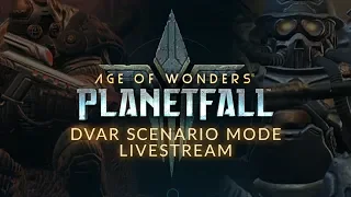 AGE OF WONDERS: PLANETFALL - Dvar Scenario Mode Livestream