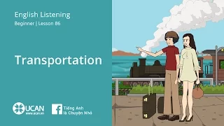 Learn English Via Listening | Beginner - Lesson 86. Transportation  | Luyện Nghe Tiếng Anh UCAN.VN