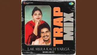 Lak Mera Kach Varga Trap Mix