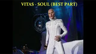 VITAS - SOUL (BEST PART)