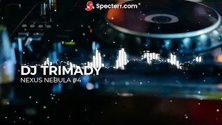 Dj TRIMADY - Nexus Nebula #4