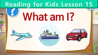 Reading for Kids | What Am I? | Unit 15| Guess the Vehicle