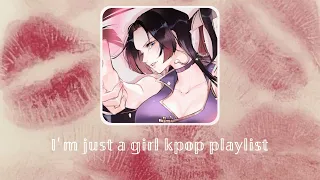 I'm just a girl k-pop playlist