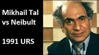 Mikhail Tal vs Neibult - URS (1991) #6