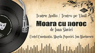 Moara cu noroc - Ioan Slavici | Teatru pe Vinil