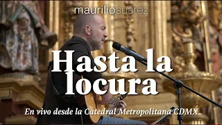 Hasta la locura - en vivo desde la Catedral Metropolitana de la Ciudad de México