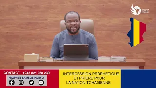 Intercession Prophétique et Prières pour la Nation Tchadienne avec le Prophète Lambos PONYO