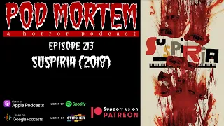 Pod Mortem | Episode 213 - Suspiria (2018) [Audio Only]