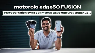 motorola edge50 FUSION - Perfect Fusion of all Segment's Best features under 25K