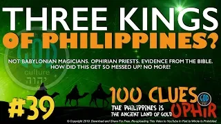 #39: THREE KINGS OF PHILIPPINES? 100 Clues The Philippines Is Ophir, Sheba, Tarshish