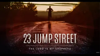 23 Jump Street // The Lord is MY Shepherd