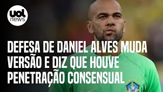 Caso Daniel Alves: defesa muda versão e diz que houve penetração consensual