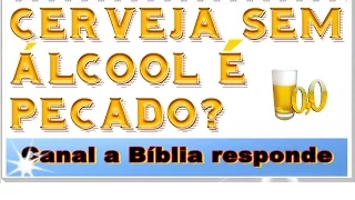 Cerveja sem álcool é pecado? - estudo bíblico evangélico