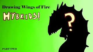 🌌Drawing Hybrids From Wings of Fire! - Part Two