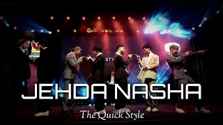 Quick Style - Jehda Nasha Song Dance Viral Video| The Quick Style Show in Mumbai (India) 2023