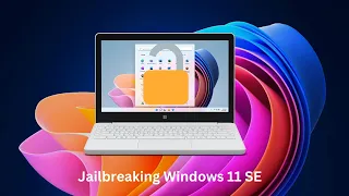 Jailbreaking Windows 11 SE! (tutorial)