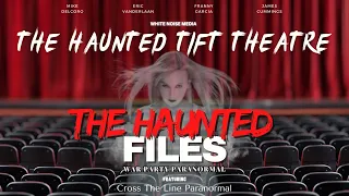 The Haunted Files - Haunted Tift Theatre