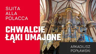 Organ of the Frombork: Suita alla Polacca "Chwalcie łąki umajone" - Arkadiusz Popławski