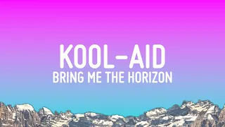 Bring Me The Horizon - Kool-Aid (Lyrics)