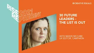 Creative Equals RISE 2021: Represent - Maisie McCabe - 30 Future Leaders - the list is out