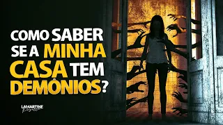 COMO SABER SE MINHA CASA TEM DEMÔNIOS? - Lamartine Posella