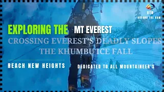 Crossing Everest's Deadly Slopes | The Khumbu Ice Fall