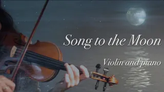 SONG TO THE MOON - Violin & Piano