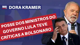 "Posse dos ministros do governo Lula foi marcada por duras críticas a Bolsonaro” l Dora Kramer