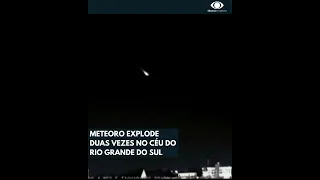 Meteoro explode duas vezes no céu do Rio Grande do Sul #Shorts