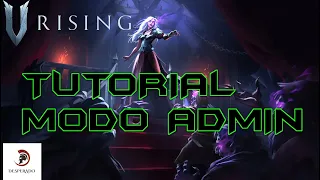 MODO ADMIN, ADMINISTRADOR CONSOLA DE COMANDOS, 2K | V RISING TUTORIAL GUÍA