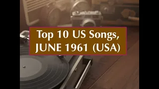 Top 10 Songs JUNE 1961; Pips, Roy Orbison, Ricky Nelson, US Bonds, Dee Clark, Ben E King, Etc