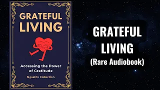 Grateful Living - Accessing the Power of Gratitude Audiobook