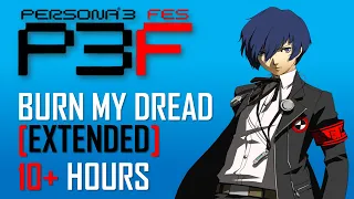 PERSONA 3 OST- Burn My Dread (EXTENDED) [10 HOURS]