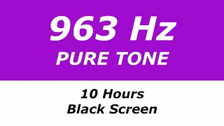 963 Hz Pure Tone - 10 Hours - Black Screen - Connects to Higher Self, Transcendence