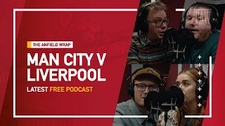 Liverpool v Manchester City | The Anfield Wrap