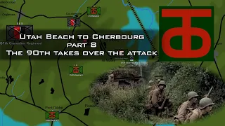 The 90th takes over the attack | Utah Beach to Cherbourg, Normandy 1944
