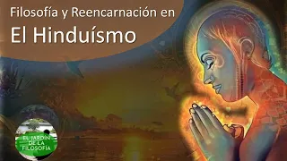 Filosofía y Reencarnación#1 El hinduísmo