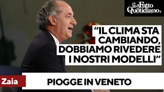 Zaia: "Piogge così ogni 300 anni. Il clima sta cambiando, dobbiamo rivedere i nostri modelli"