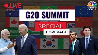 LIVE | India Hosts G20 Summit | Global Leaders Arrive At The G20 Venue | CNBC TV18