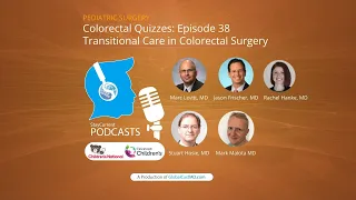 Colorectal Quiz Episode 38: Transitional Care in Colorectal Surgery