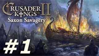 Crusader Kings 2: The Reaper's Due - Saxon Savagery (Part 1)