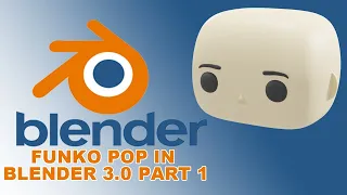 Blender 3.0 Funko Pop Tutorial 1: Funko Pop Heads