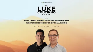 Ep.6-Functional Living:Bridging Eastern and Western Medicine for Optimal Living with Dr.Frank Lipman