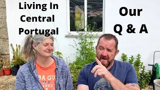 NO 56, Our Q & A About living in Central Portugal, Costs, Hints and Tips
