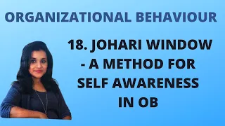18. Johari Window - Method for Self Awareness in Organizational Behaviour |OB|