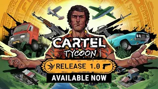 Cartel Tycoon 1.0 Release - Official Gameplay Trailer