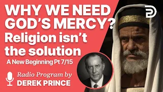 💥 Educated & Religious but Foolish - A New Beginning 7 of 15 -  Why We Need God's Mercy